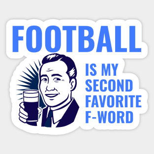 Football is my 2nd favorite f-word Sticker